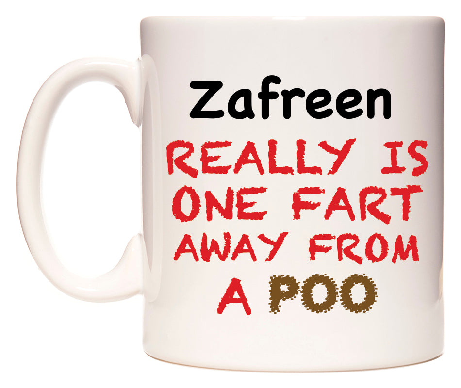This mug features Zafreen Really is ONE Fart Away from A Poo