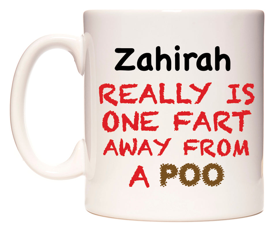 This mug features Zahirah Really is ONE Fart Away from A Poo