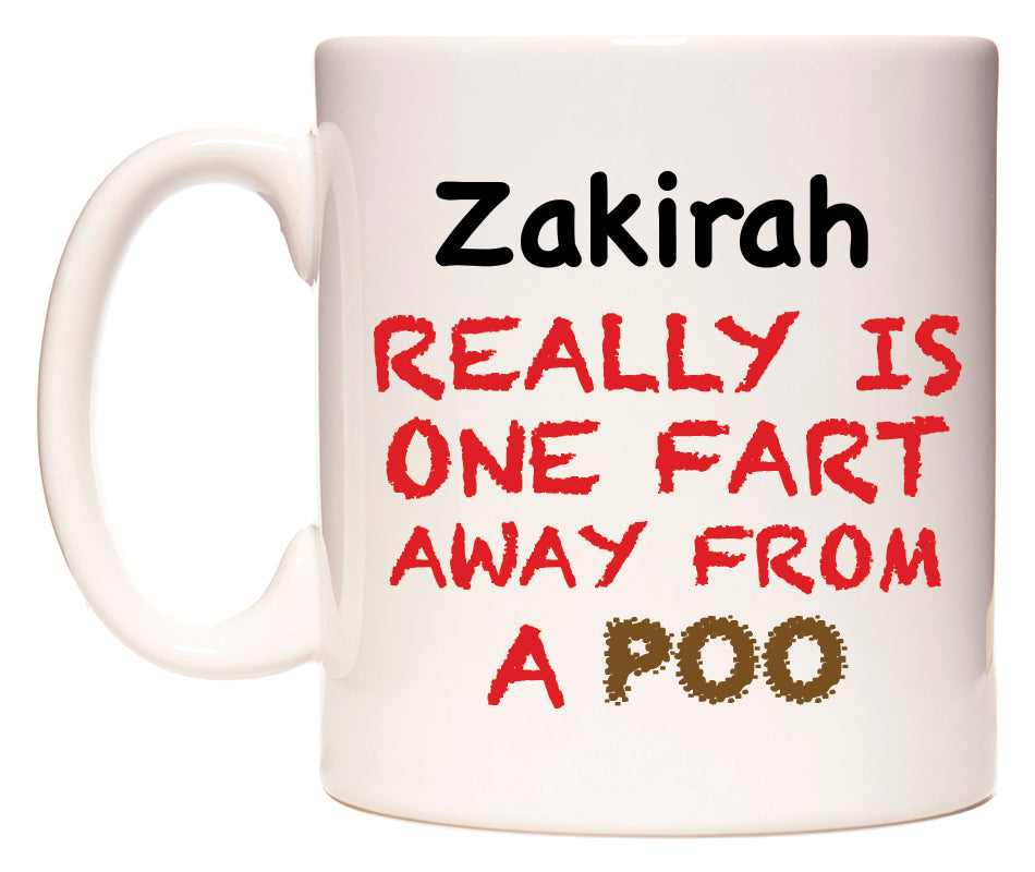 This mug features Zakirah Really is ONE Fart Away from A Poo