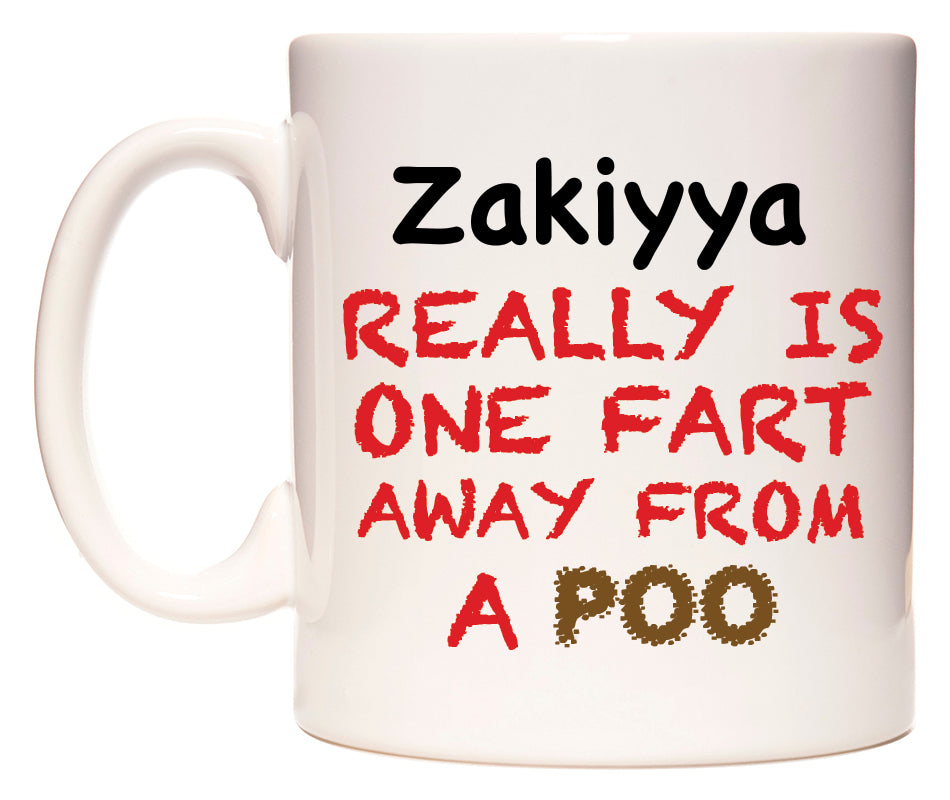 This mug features Zakiyya Really is ONE Fart Away from A Poo
