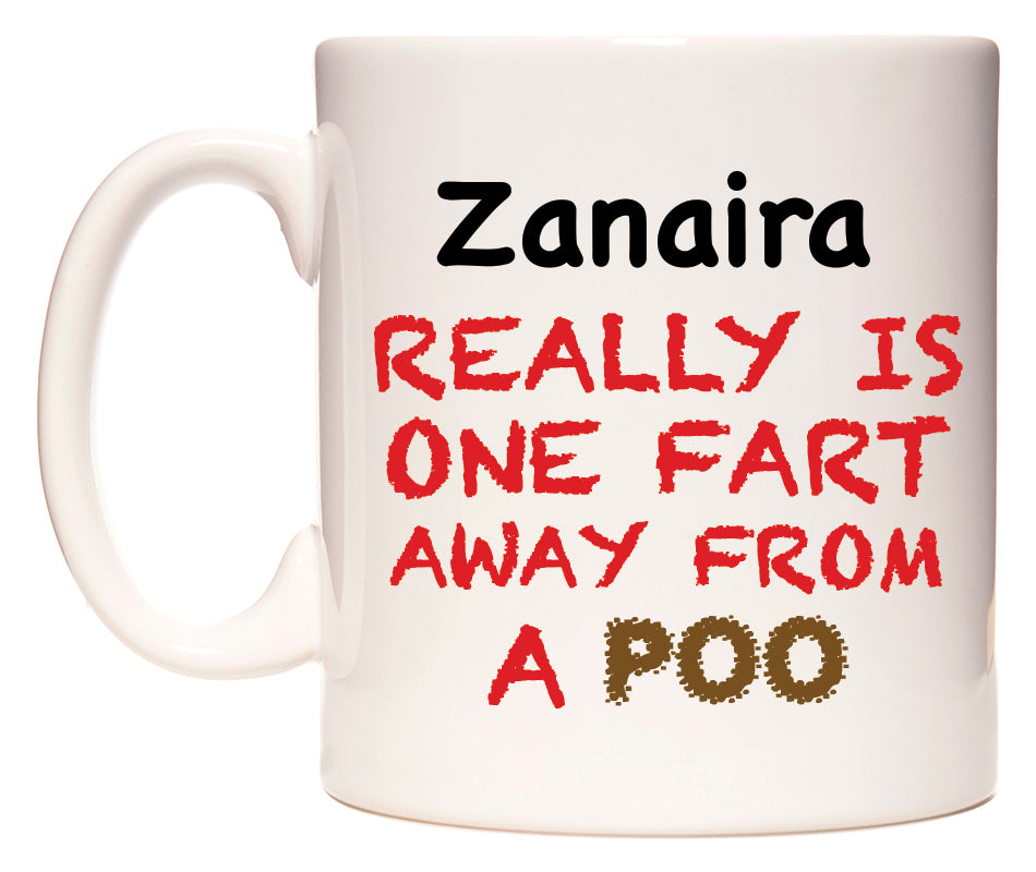 This mug features Zanaira Really is ONE Fart Away from A Poo