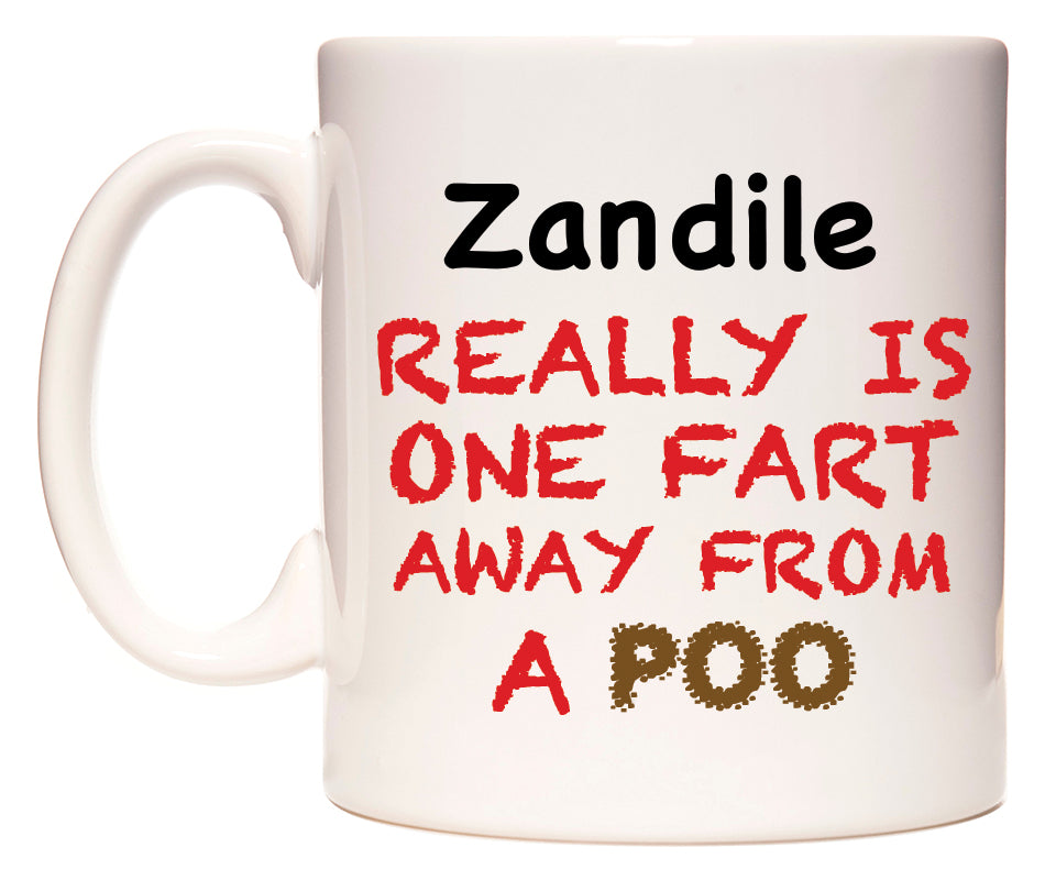 This mug features Zandile Really is ONE Fart Away from A Poo