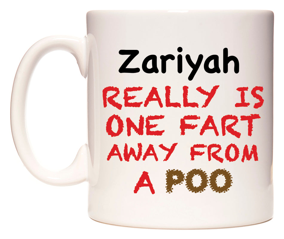 This mug features Zariyah Really is ONE Fart Away from A Poo