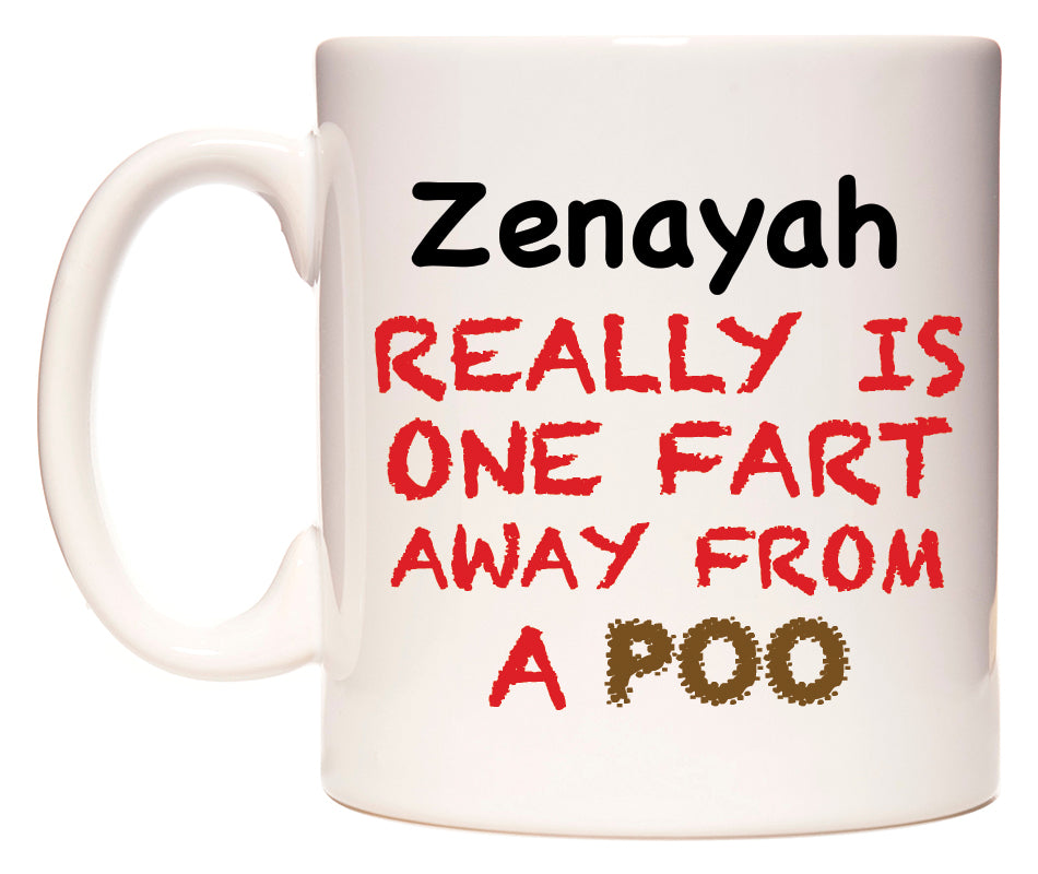 This mug features Zenayah Really is ONE Fart Away from A Poo