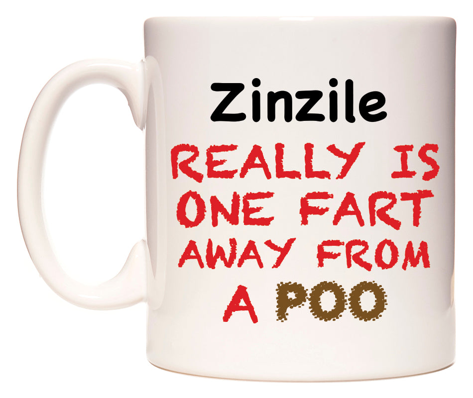 This mug features Zinzile Really is ONE Fart Away from A Poo