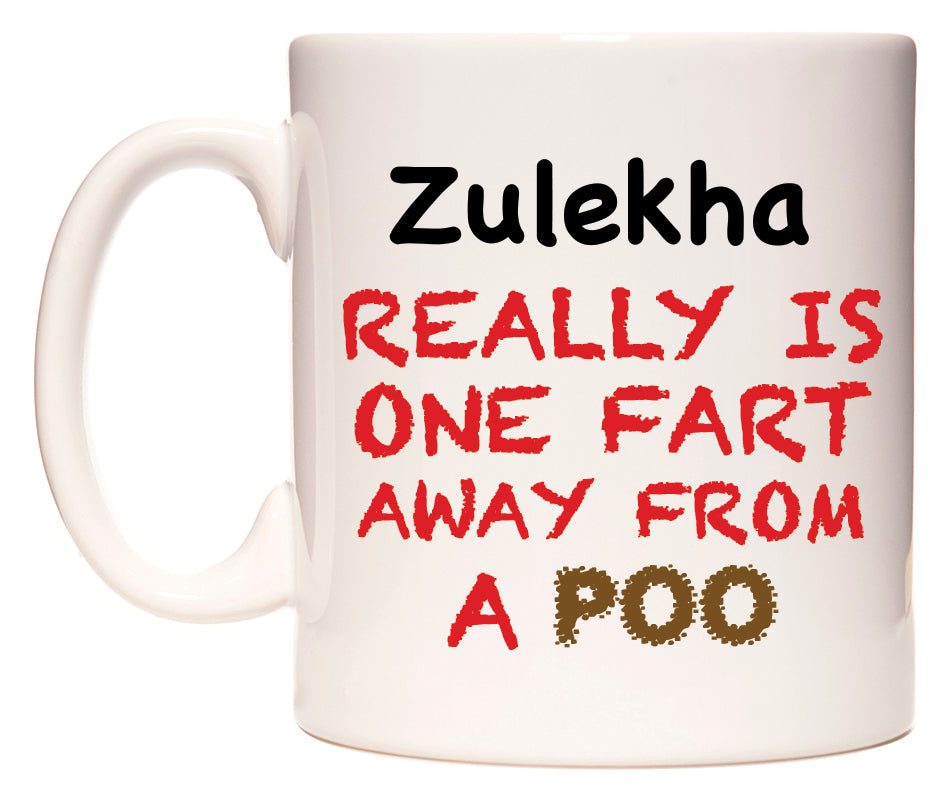 This mug features Zulekha Really is ONE Fart Away from A Poo