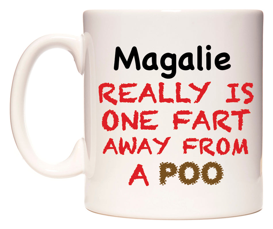 This mug features Magalie Really is ONE Fart Away from A Poo