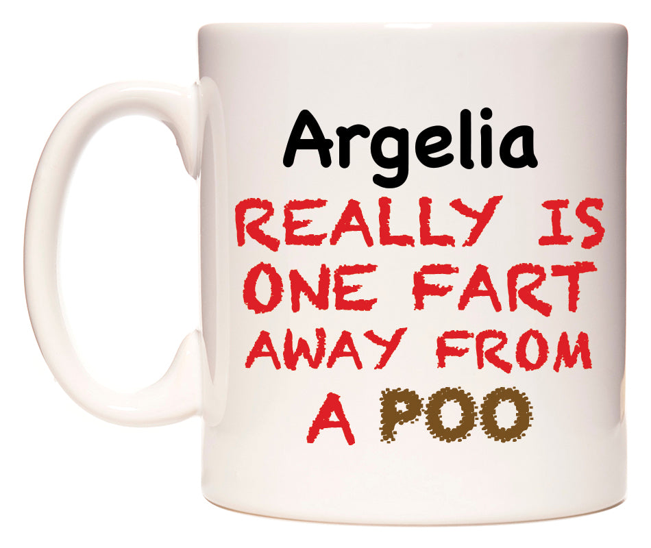 This mug features Argelia Really is ONE Fart Away from A Poo