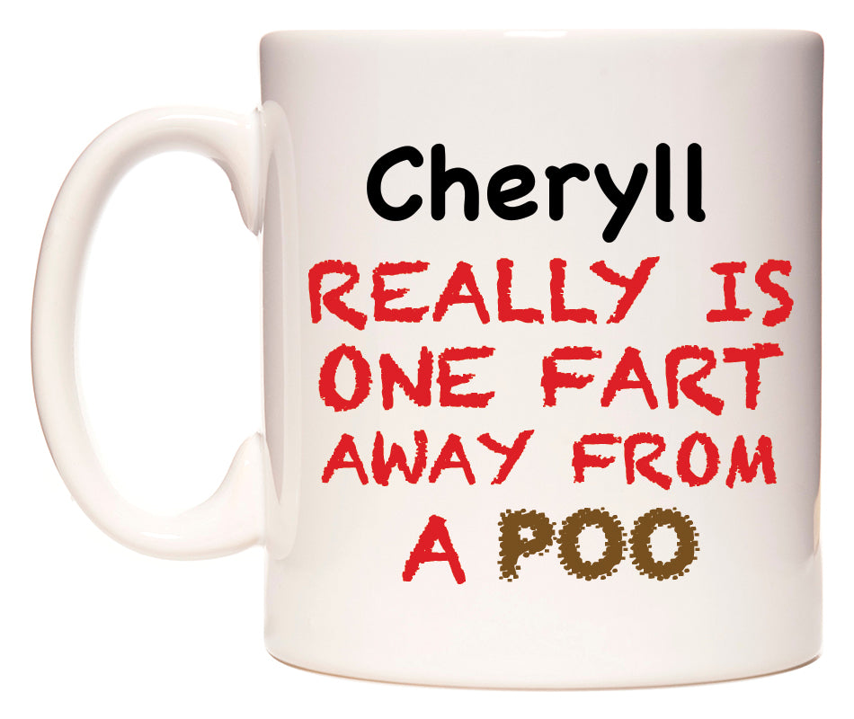 This mug features Cheryll Really is ONE Fart Away from A Poo