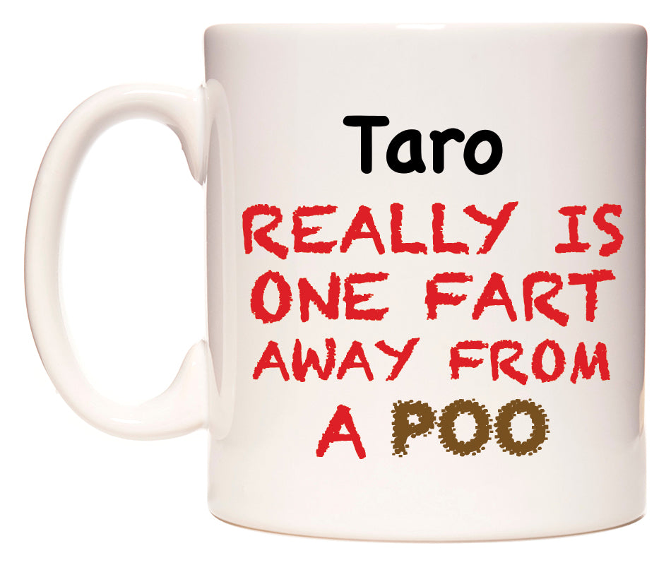 This mug features Taro Really is ONE Fart Away from A Poo