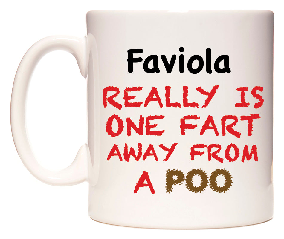 This mug features Faviola Really is ONE Fart Away from A Poo