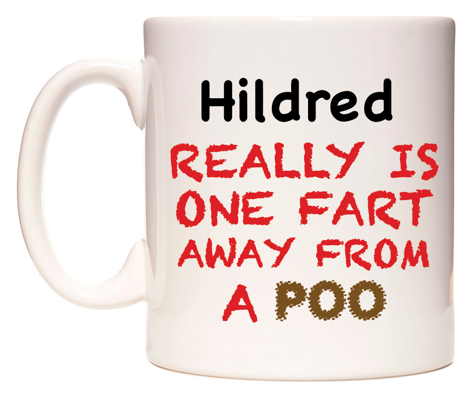 This mug features Hildred Really is ONE Fart Away from A Poo