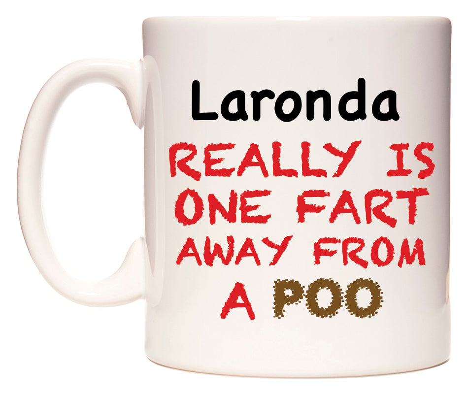 This mug features Laronda Really is ONE Fart Away from A Poo
