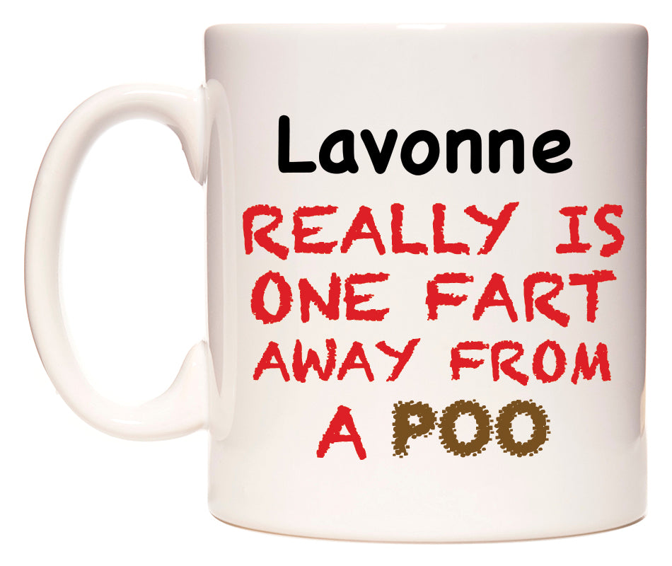 This mug features Lavonne Really is ONE Fart Away from A Poo