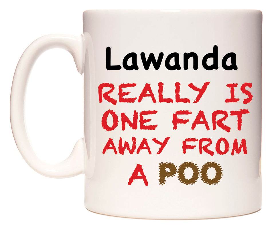 This mug features Lawanda Really is ONE Fart Away from A Poo