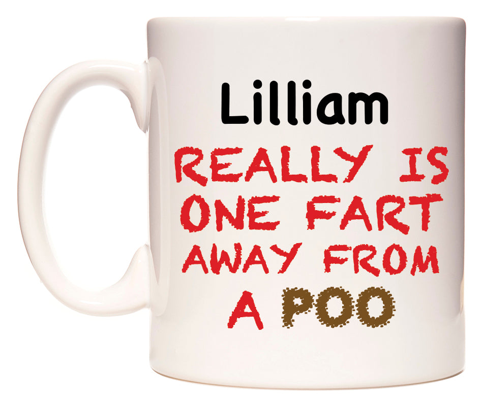 This mug features Lilliam Really is ONE Fart Away from A Poo