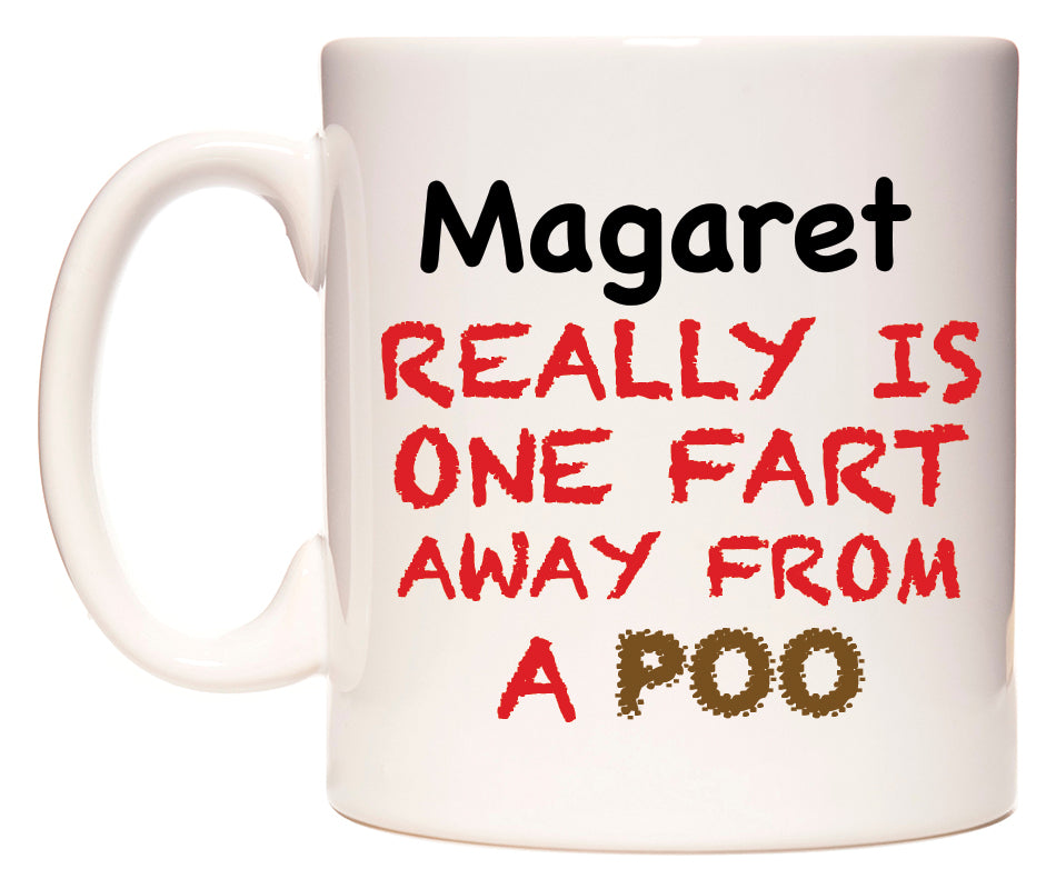 This mug features Magaret Really is ONE Fart Away from A Poo