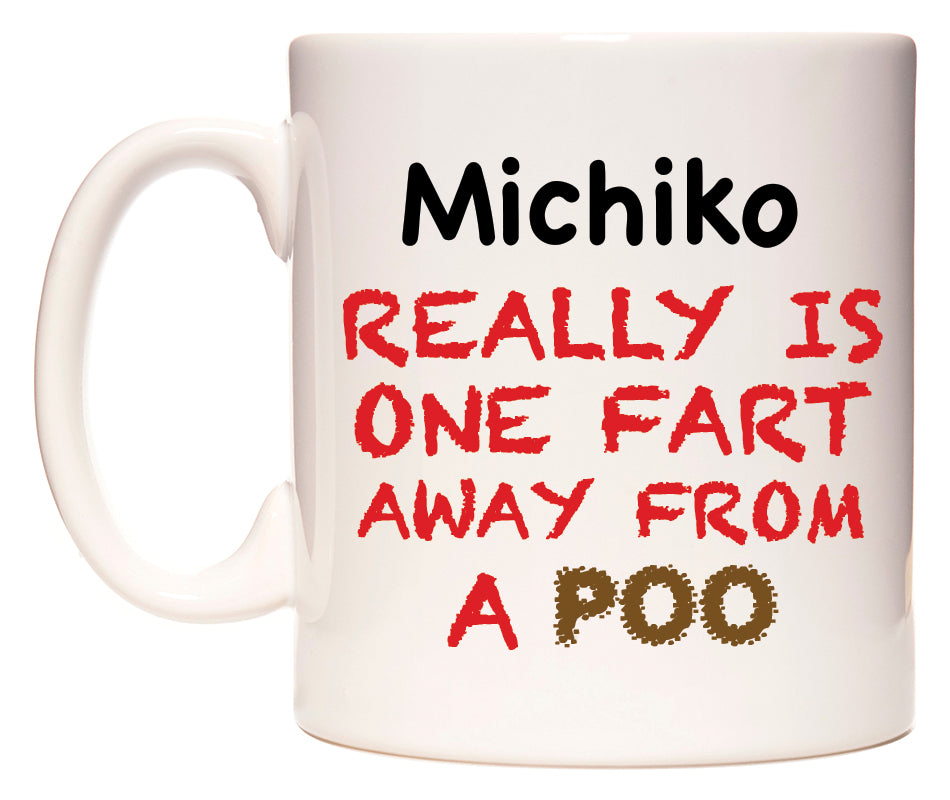 This mug features Michiko Really is ONE Fart Away from A Poo