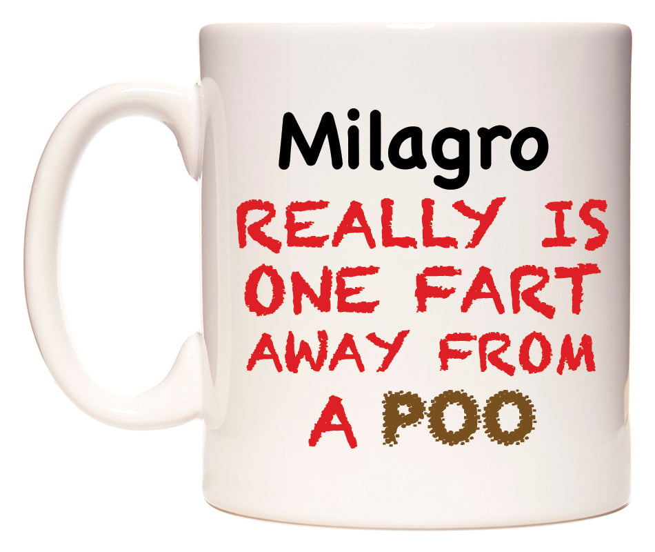 This mug features Milagro Really is ONE Fart Away from A Poo