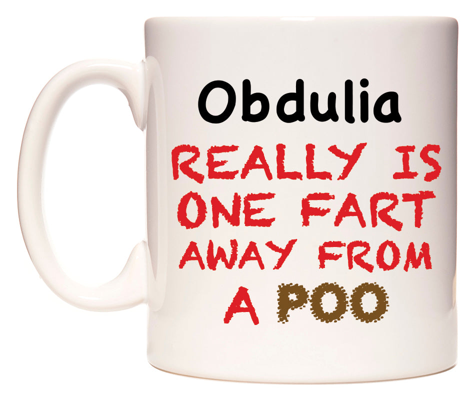 This mug features Obdulia Really is ONE Fart Away from A Poo