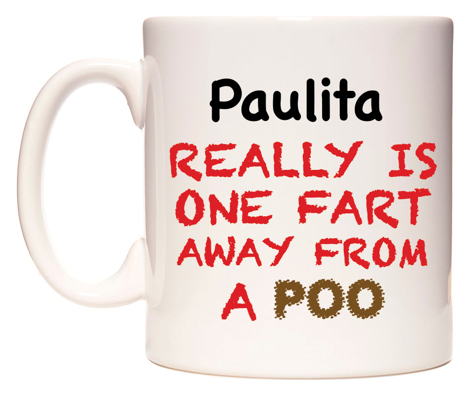 This mug features Paulita Really is ONE Fart Away from A Poo