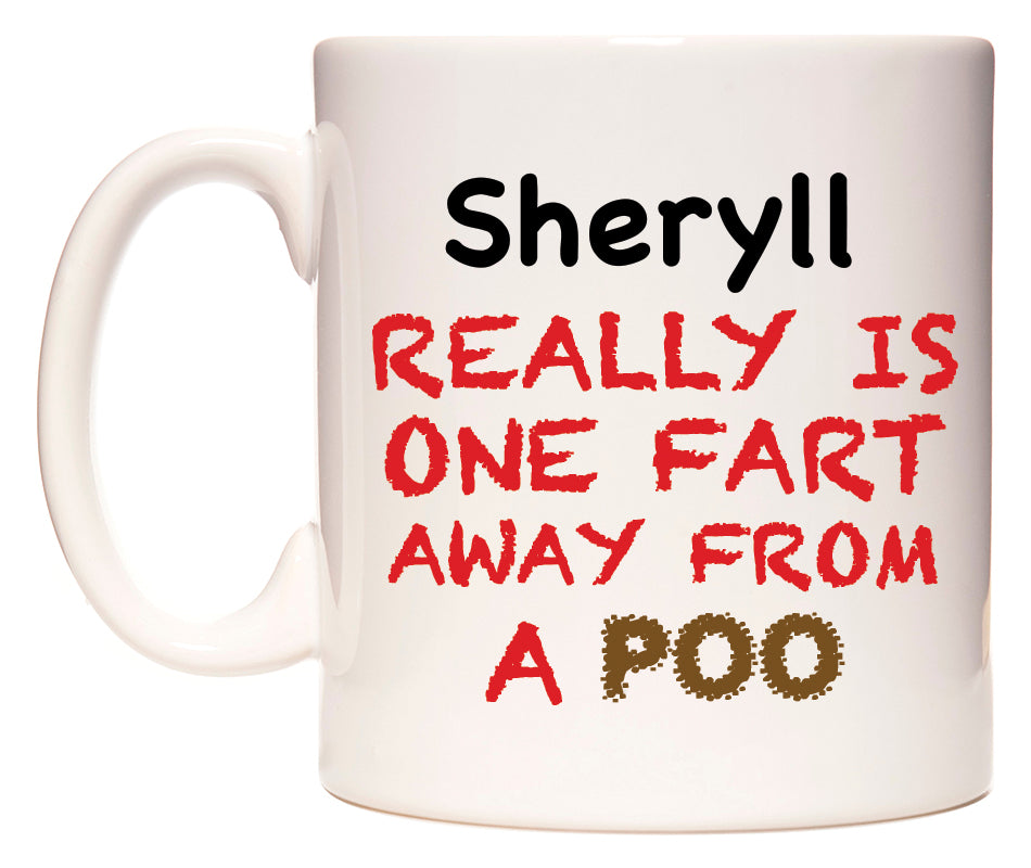 This mug features Sheryll Really is ONE Fart Away from A Poo