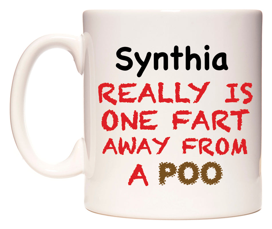 This mug features Synthia Really is ONE Fart Away from A Poo
