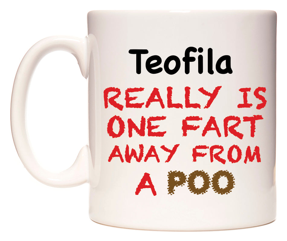 This mug features Teofila Really is ONE Fart Away from A Poo