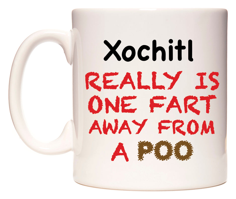 This mug features Xochitl Really is ONE Fart Away from A Poo