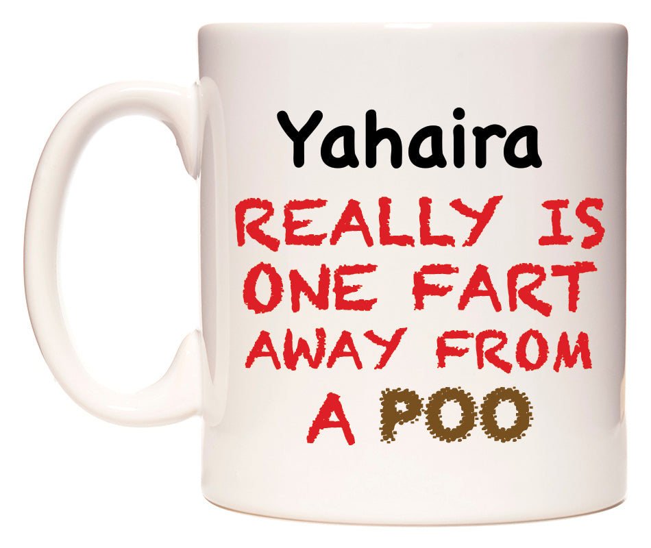This mug features Yahaira Really is ONE Fart Away from A Poo