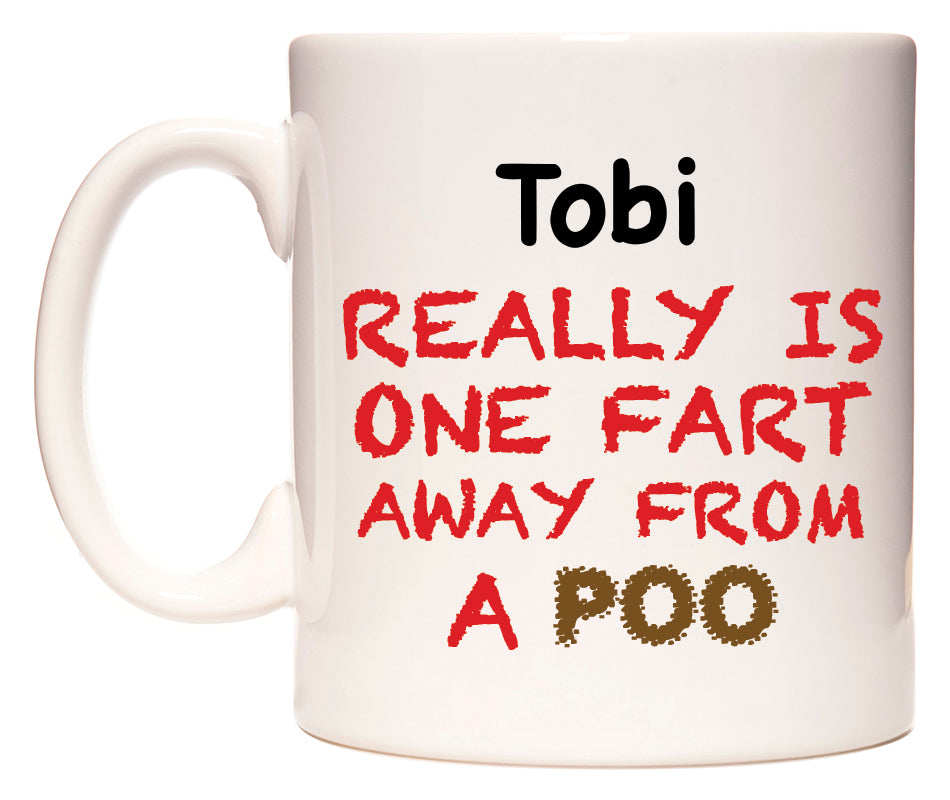 This mug features Tobi Really is ONE Fart Away from A Poo