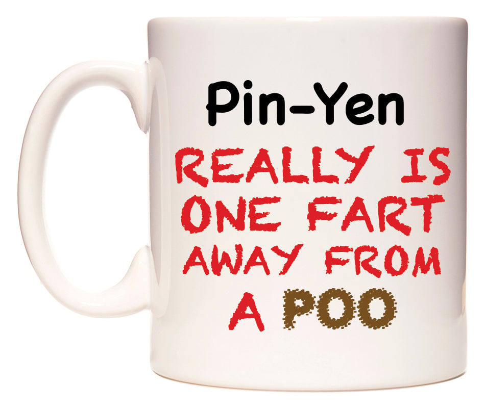 This mug features Pin-Yen Really is ONE Fart Away from A Poo