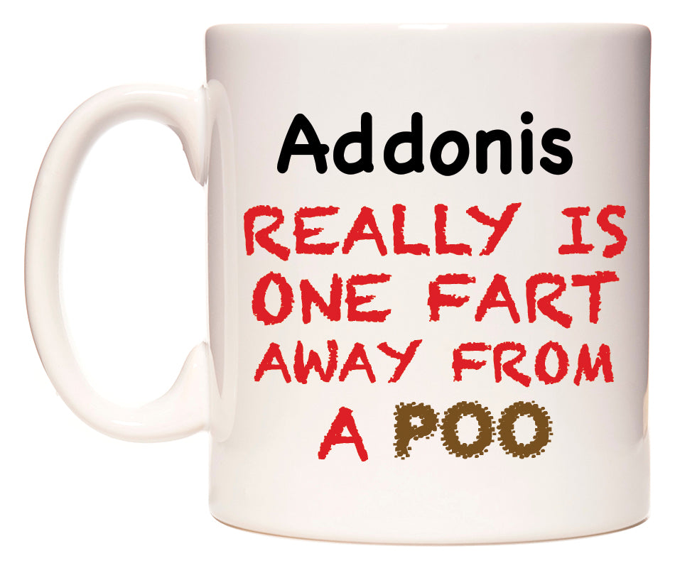 This mug features Addonis Really is ONE Fart Away from A Poo