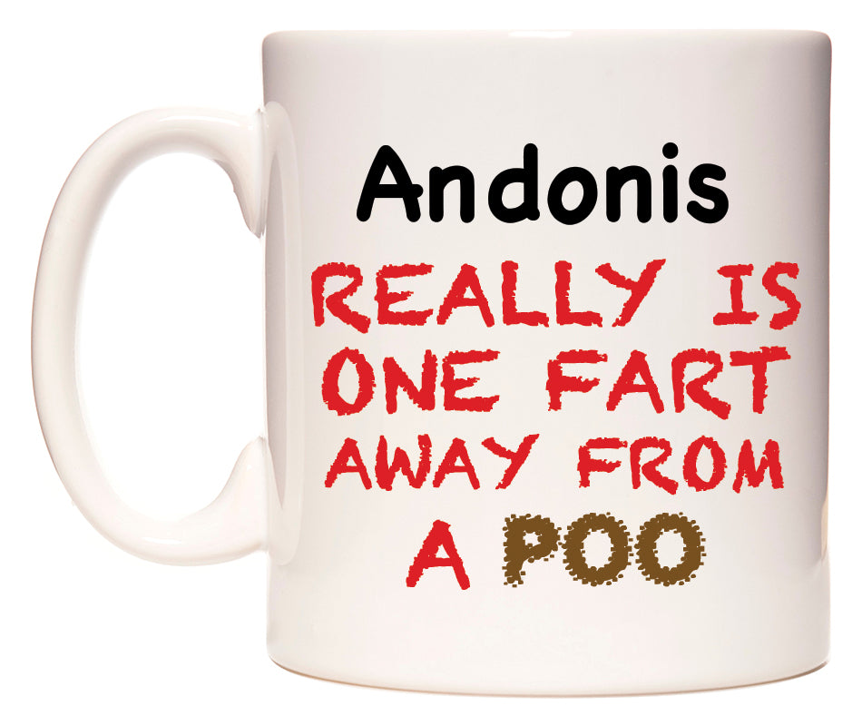This mug features Andonis Really is ONE Fart Away from A Poo