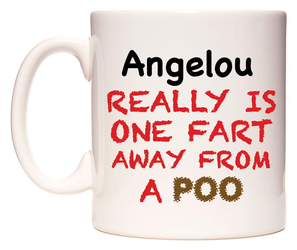 This mug features Angelou Really is ONE Fart Away from A Poo
