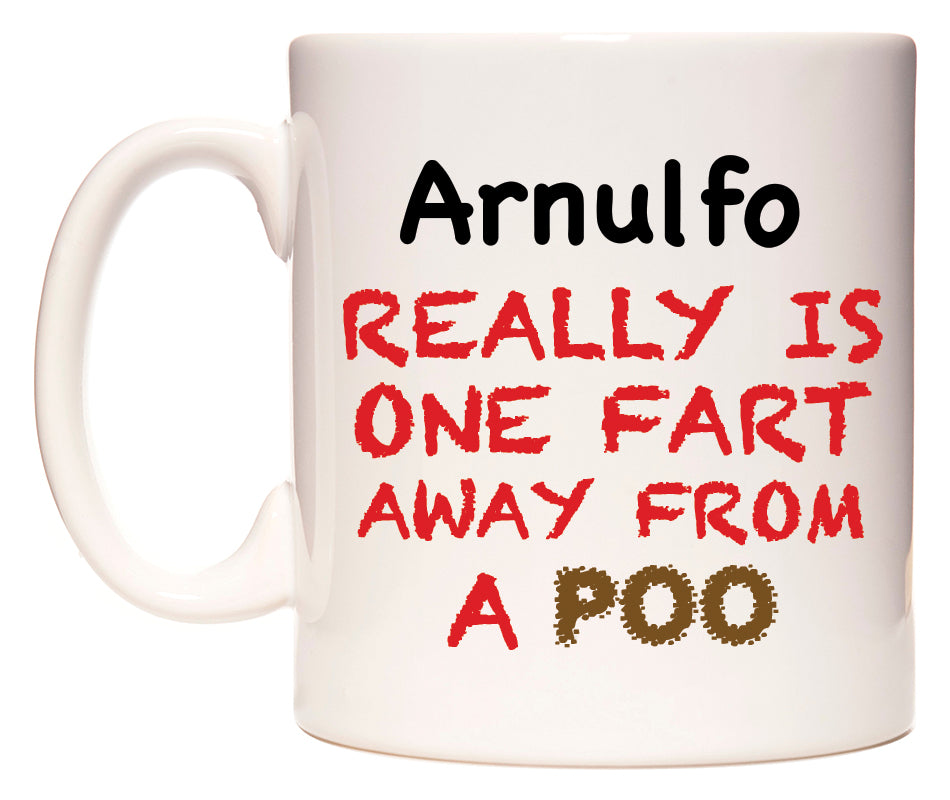 This mug features Arnulfo Really is ONE Fart Away from A Poo
