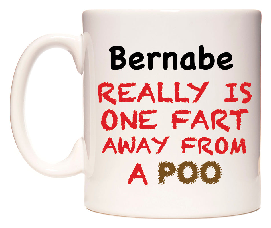 This mug features Bernabe Really is ONE Fart Away from A Poo