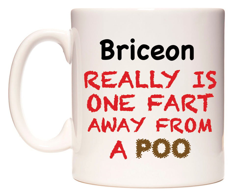 This mug features Briceon Really is ONE Fart Away from A Poo