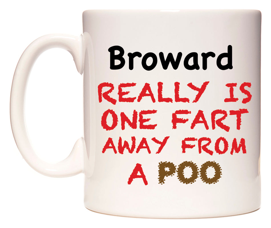 This mug features Broward Really is ONE Fart Away from A Poo