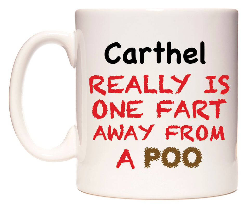 This mug features Carthel Really is ONE Fart Away from A Poo