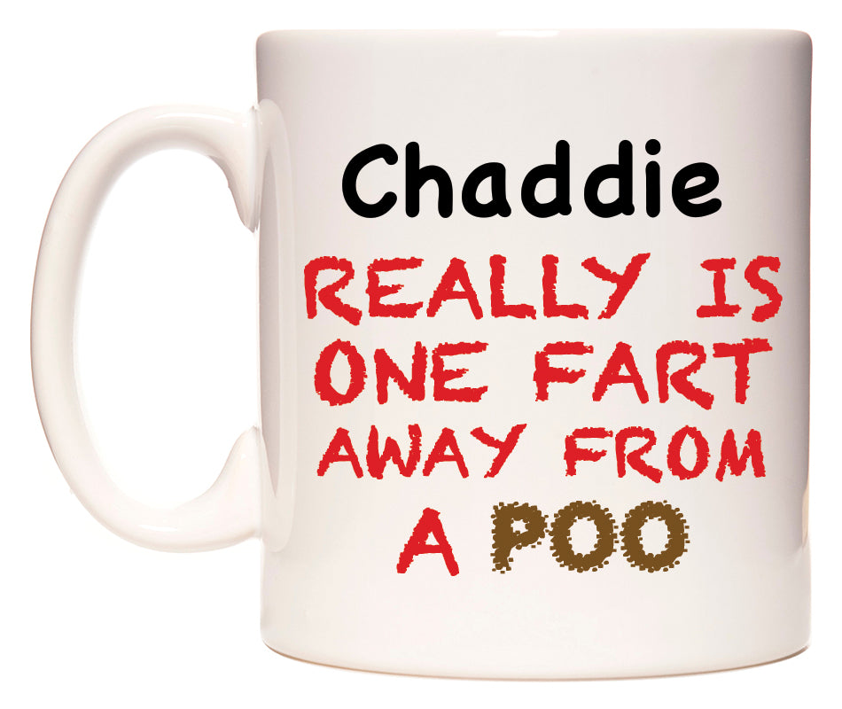 This mug features Chaddie Really is ONE Fart Away from A Poo