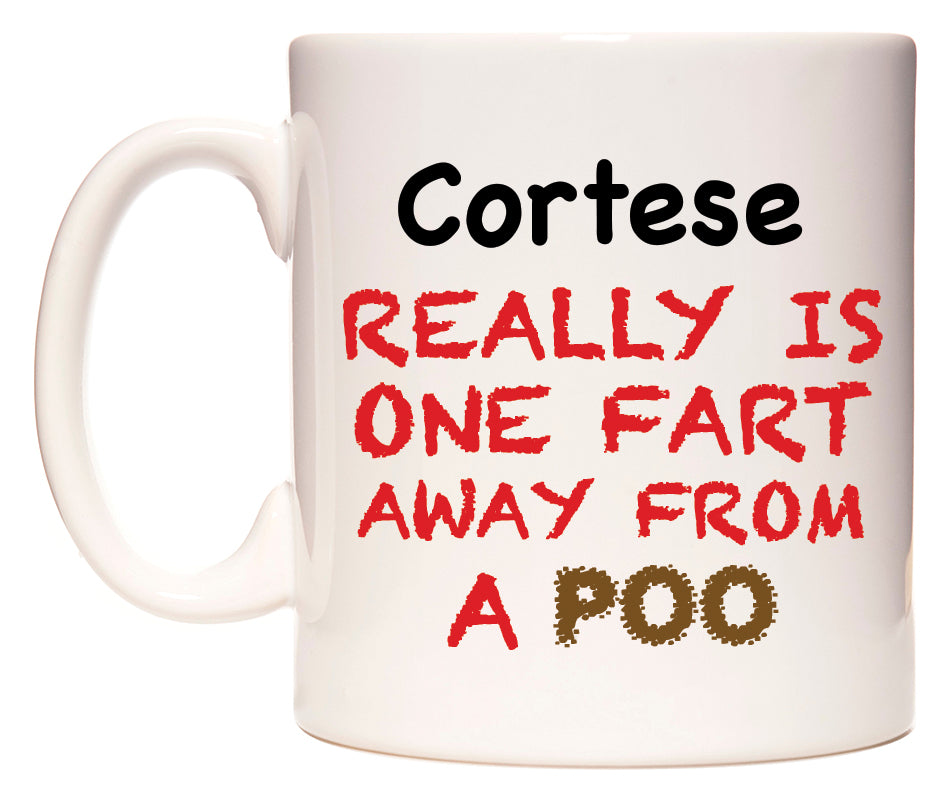 This mug features Cortese Really is ONE Fart Away from A Poo