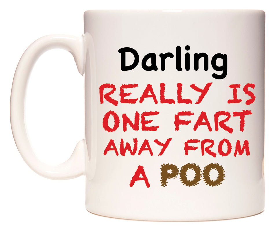 This mug features Darling Really is ONE Fart Away from A Poo