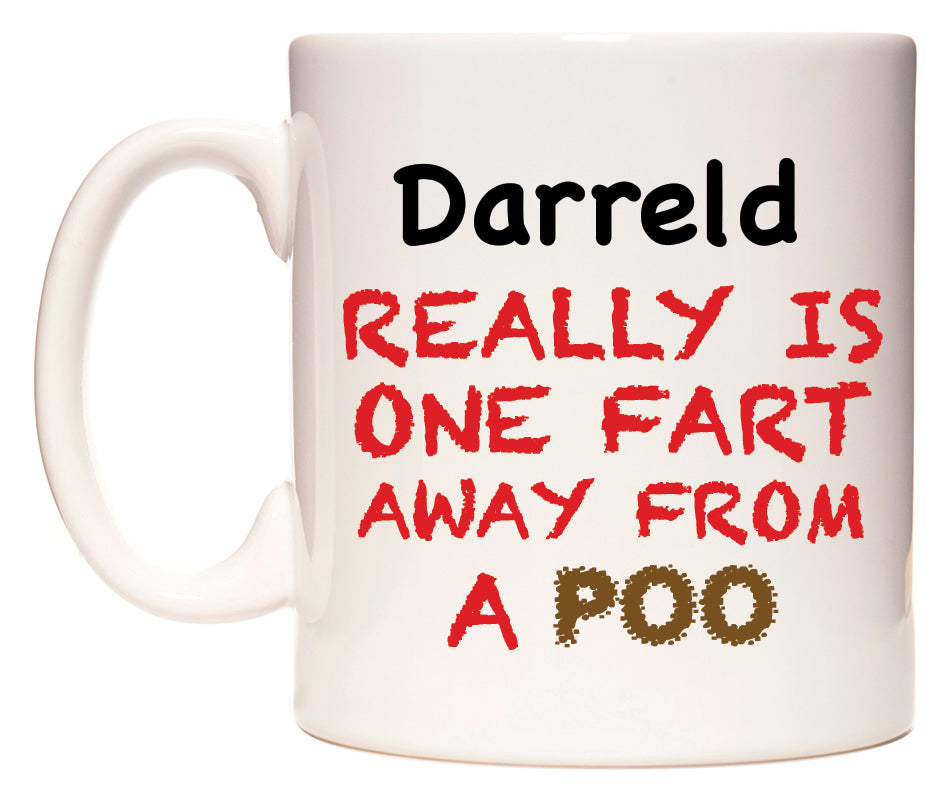 This mug features Darreld Really is ONE Fart Away from A Poo