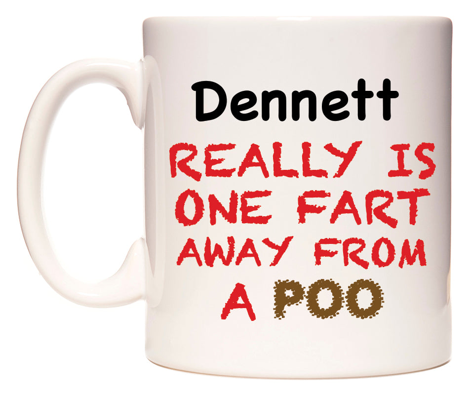 This mug features Dennett Really is ONE Fart Away from A Poo