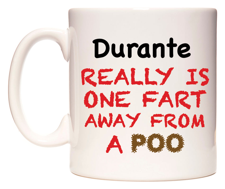 This mug features Durante Really is ONE Fart Away from A Poo