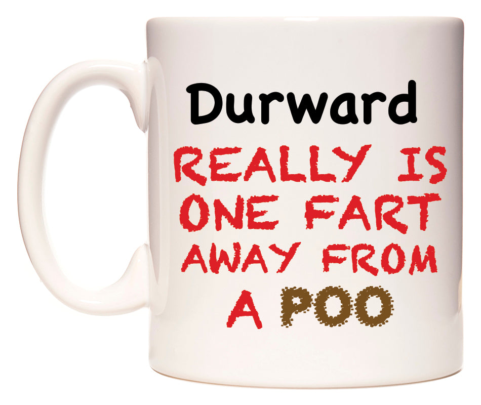 This mug features Durward Really is ONE Fart Away from A Poo