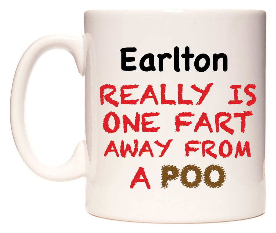 This mug features Earlton Really is ONE Fart Away from A Poo