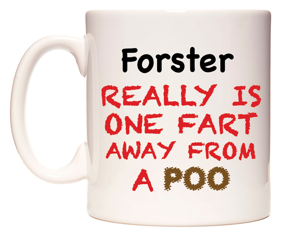 This mug features Forster Really is ONE Fart Away from A Poo