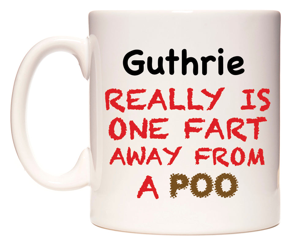 This mug features Guthrie Really is ONE Fart Away from A Poo